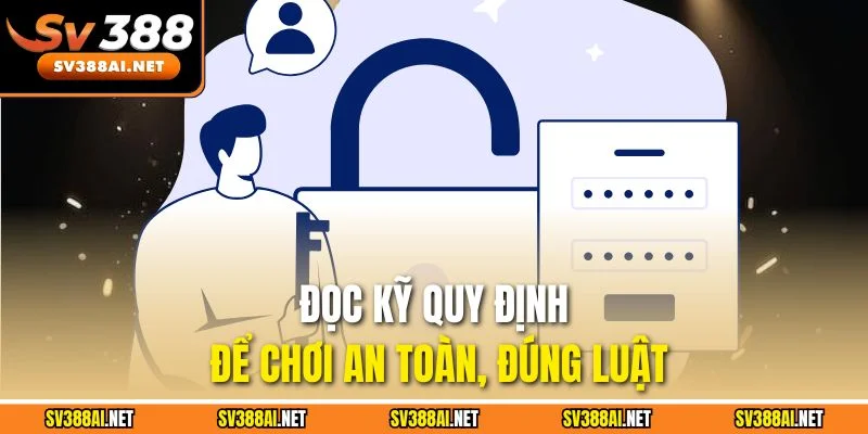Đọc kỹ quy định để chơi an toàn, đúng luật