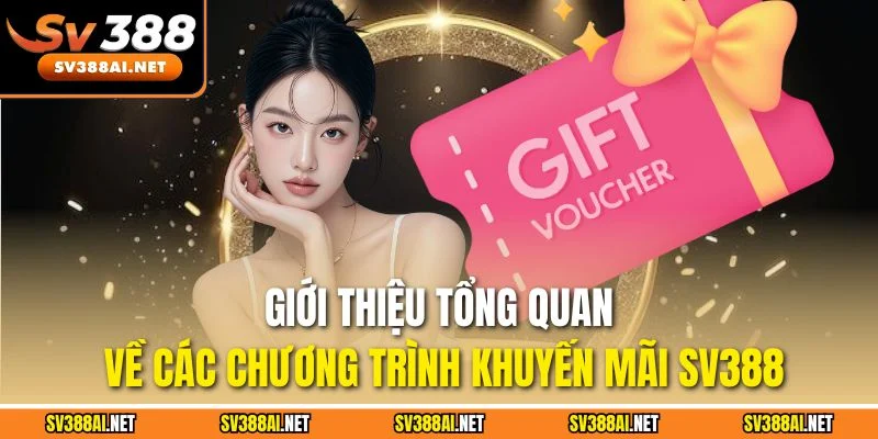 Giới thiệu tổng quan về các chương trình khuyến mãi SV388