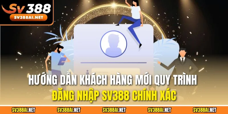 Hướng dẫn khách hàng mới quy trình đăng nhập SV388 chính xác